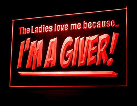 The Ladies Love Me Because I'm a Giver LED Neon Sign